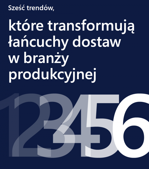 Sześć trendów, które transformują łańcuchy dostaw w branży produkcyjnej