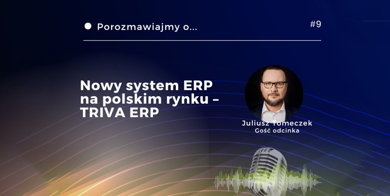 Nowy system ERP na polskim rynku – TRIVA ERP - podcast